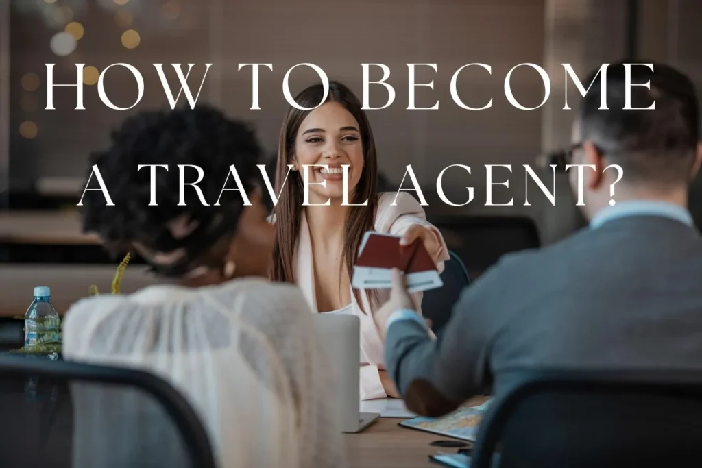 “How to Become a Travel Agent: Step-by-Step Guide to Starting Your Dream Career” “How to Become a Travel Agent: Step-by-Step Guide to Starting Your Dream Career”